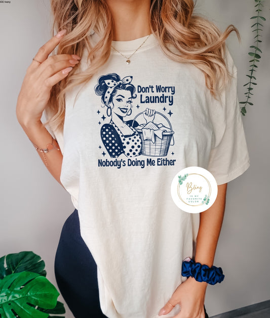 Don't Worry Laundry, Nobody's Doing Me Either