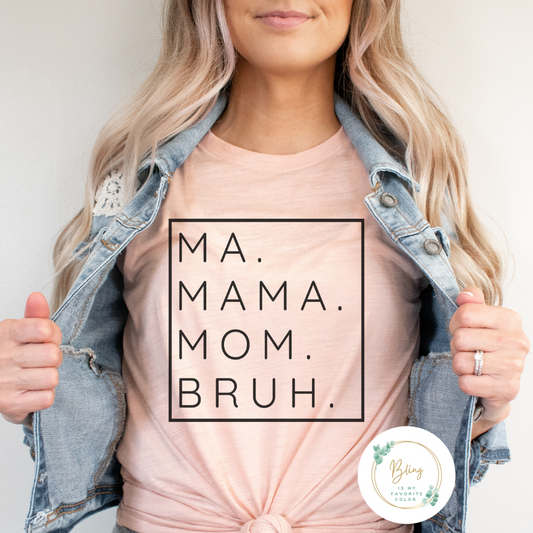 Ma. Mama. Mom. Bruh.