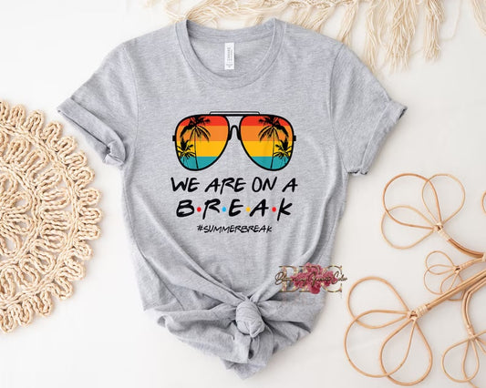 We Were On A Break - #summerbreak